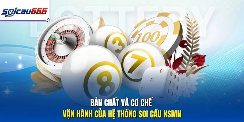 Bản chất và cơ chế vận hành của hệ thống soi cầu XSMN