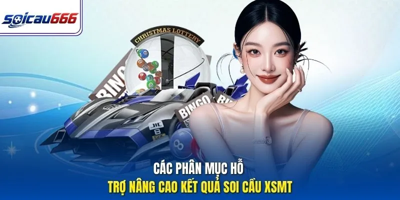Các phân mục hỗ trợ nâng cao kết quả soi cầu XSMT