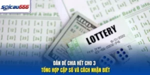 Dàn Đề Chia Hết Cho 3 - Tổng Hợp Cặp Số Và Cách Nhận Biết