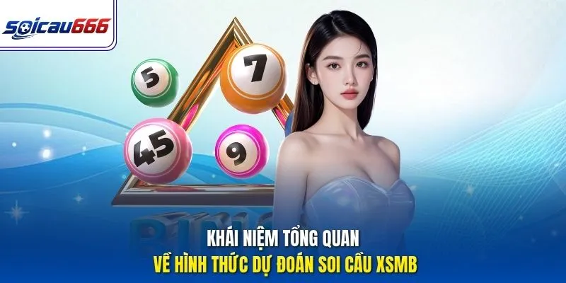 Khái niệm tổng quan về hình thức dự đoán soi cầu XSMB