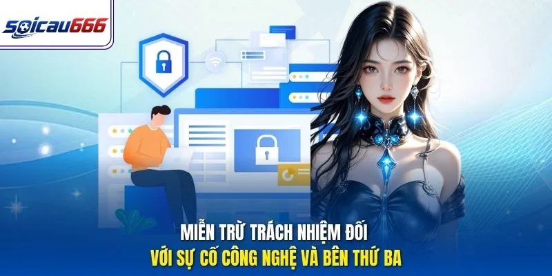Miễn trừ trách nhiệm đối với sự cố công nghệ và bên thứ ba