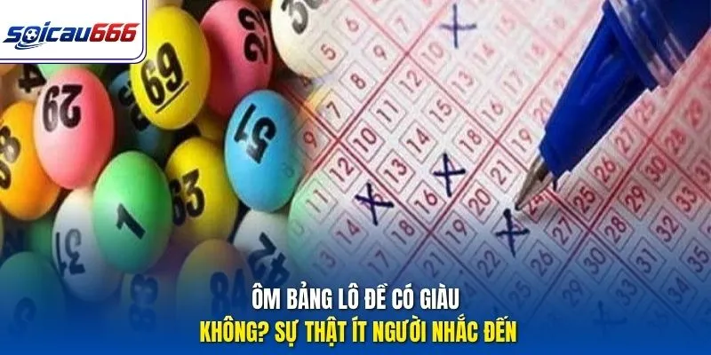 Ôm Bảng Lô Đề Có Giàu Không? Sự Thật Ít Người Nhắc Đến