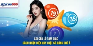 Soi Cầu Lô Tam Giác - Cách Nhận Diện Quy Luật Số Đáng Chú Ý