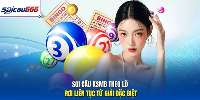 Soi cầu XSMB theo lô rơi liên tục từ giải đặc biệt